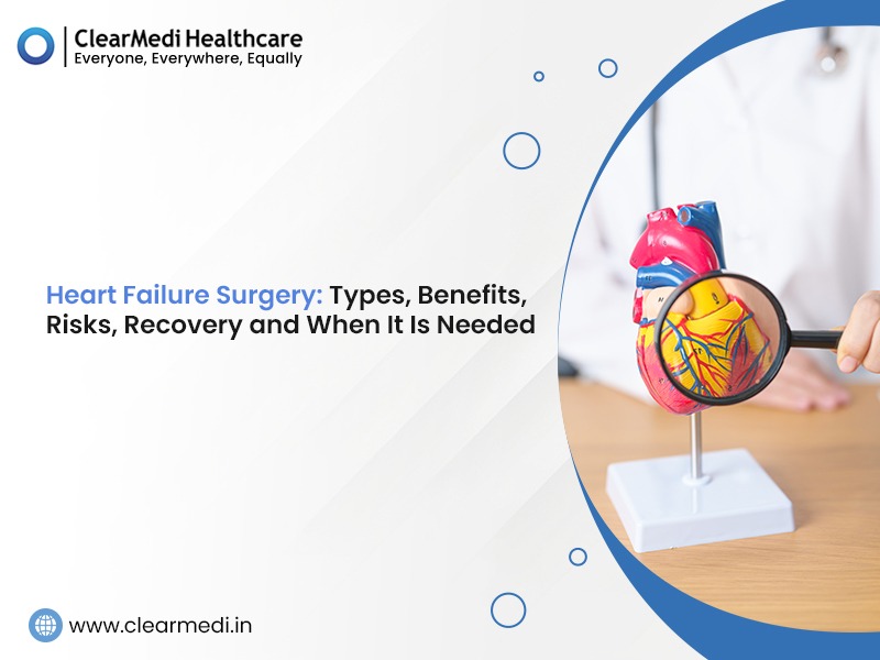 Heart Failure Surgery: Types, Benefits, Risks, Recovery and When It Is Needed