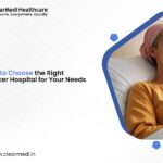 How to Choose the Right Cancer Hospital for Your Needs